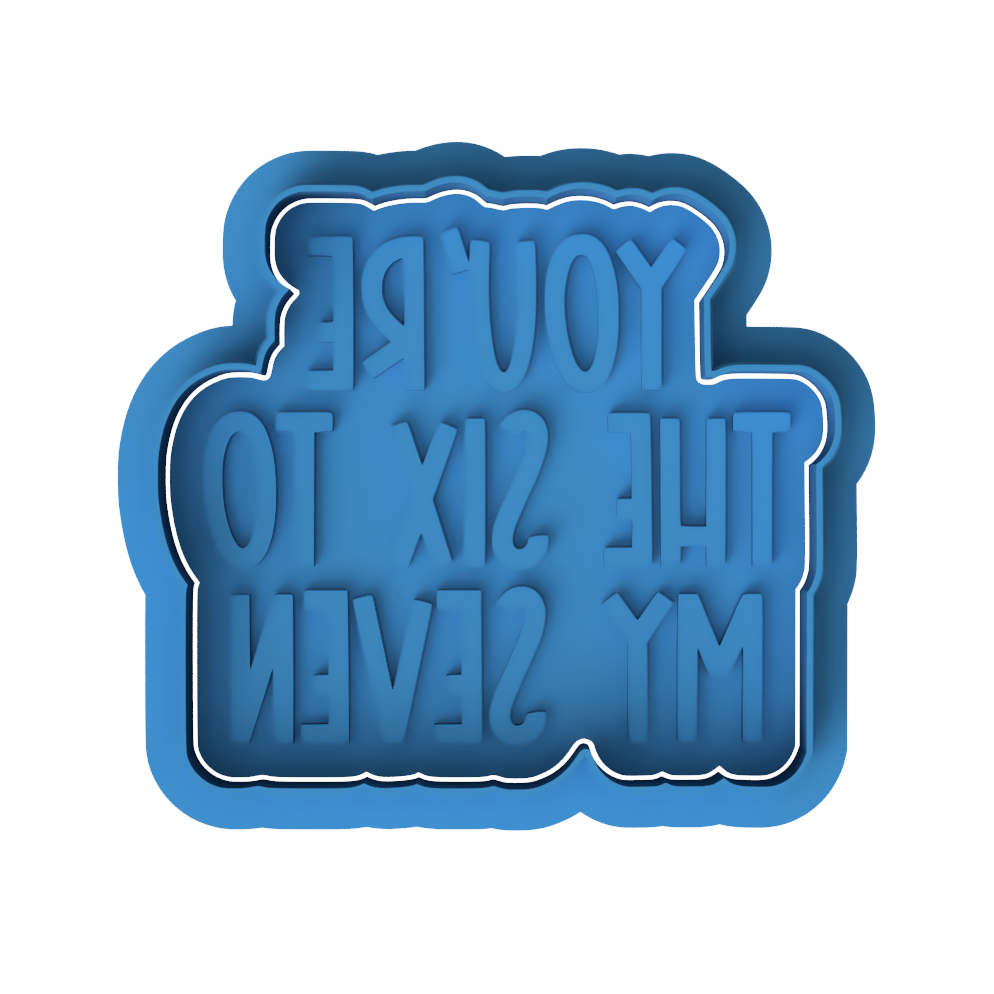 You're The Six To My Seven Cookie Cutter and Embosser Stamp | Viral Meme, TikTok Trend, Funny Valentine