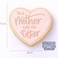 To a Mother Like No Other Heart Cookie Cutter and Embosser Set – Mother's Day Collection