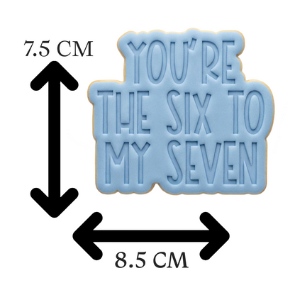You're The Six To My Seven Cookie Cutter and Embosser Stamp | Viral Meme, TikTok Trend, Funny Valentine