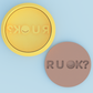 RU OK ? Cookie Cutter and Stamp Embosser