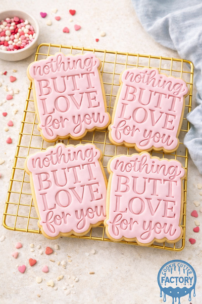 Nothing Butt Love For You Cookie Cutter and Embosser Stamp | Funny Valentine's Text, Cheeky Quote