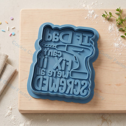 If Dad Can't Fix It Drill Quote Cookie Cutter and Embosser Stamp - Father's Day