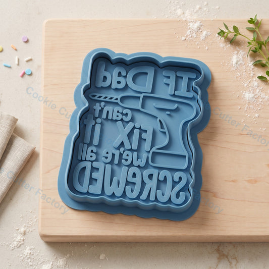 If Dad Can't Fix It Drill Quote Cookie Cutter and Embosser Stamp - Father's Day