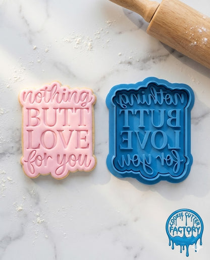 Nothing Butt Love For You Cookie Cutter and Embosser Stamp | Funny Valentine's Text, Cheeky Quote