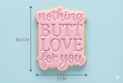 Nothing Butt Love For You Cookie Cutter and Embosser Stamp | Funny Valentine's Text, Cheeky Quote