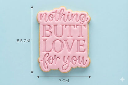Nothing Butt Love For You Cookie Cutter and Embosser Stamp | Funny Valentine's Text, Cheeky Quote