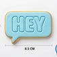 HEY Speech Bubble Text Cookie Cutter and Embosser Stamp | Greeting, Social Media Quote